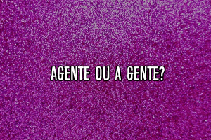 Agente ou a gente