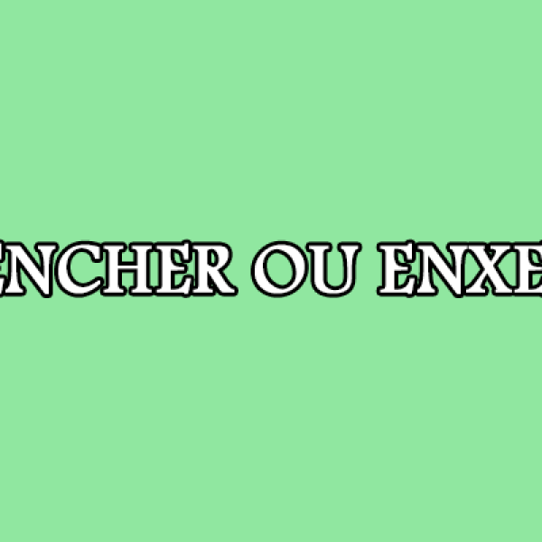 Encher ou enxer – Significado e Exemplos 