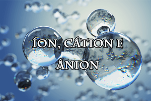 Íon cátion ânion