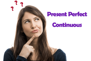 Present Perfect Continuous