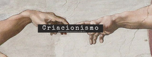 O que é o criacionismo?