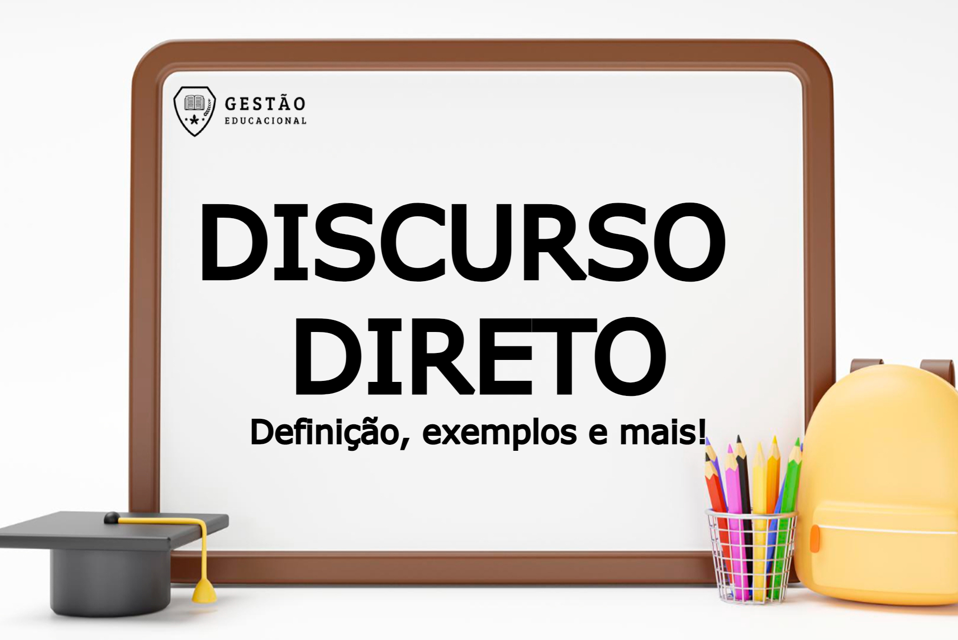Discurso Direto - O que é? Quando ocorre? Para que serve? (Imagem: Gestão Educacional)