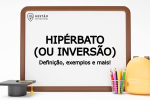 Hipérbato ou Inversão - O que é? Definição, usos e exemplos! (Imagem: Gestão Educacional/Mamewmy - FreePik.com)