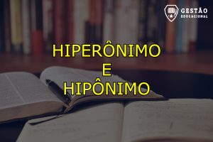 Hiperônimo e Hipônimo - O que são? Para que servem? (Imagem: Gestão Educacional - Lil_foot_/Pixabay)