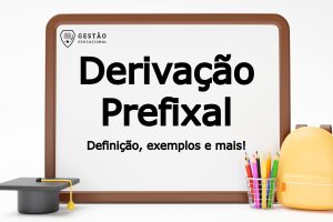 Derivação Prefixal - O que é, exemplos e mais!