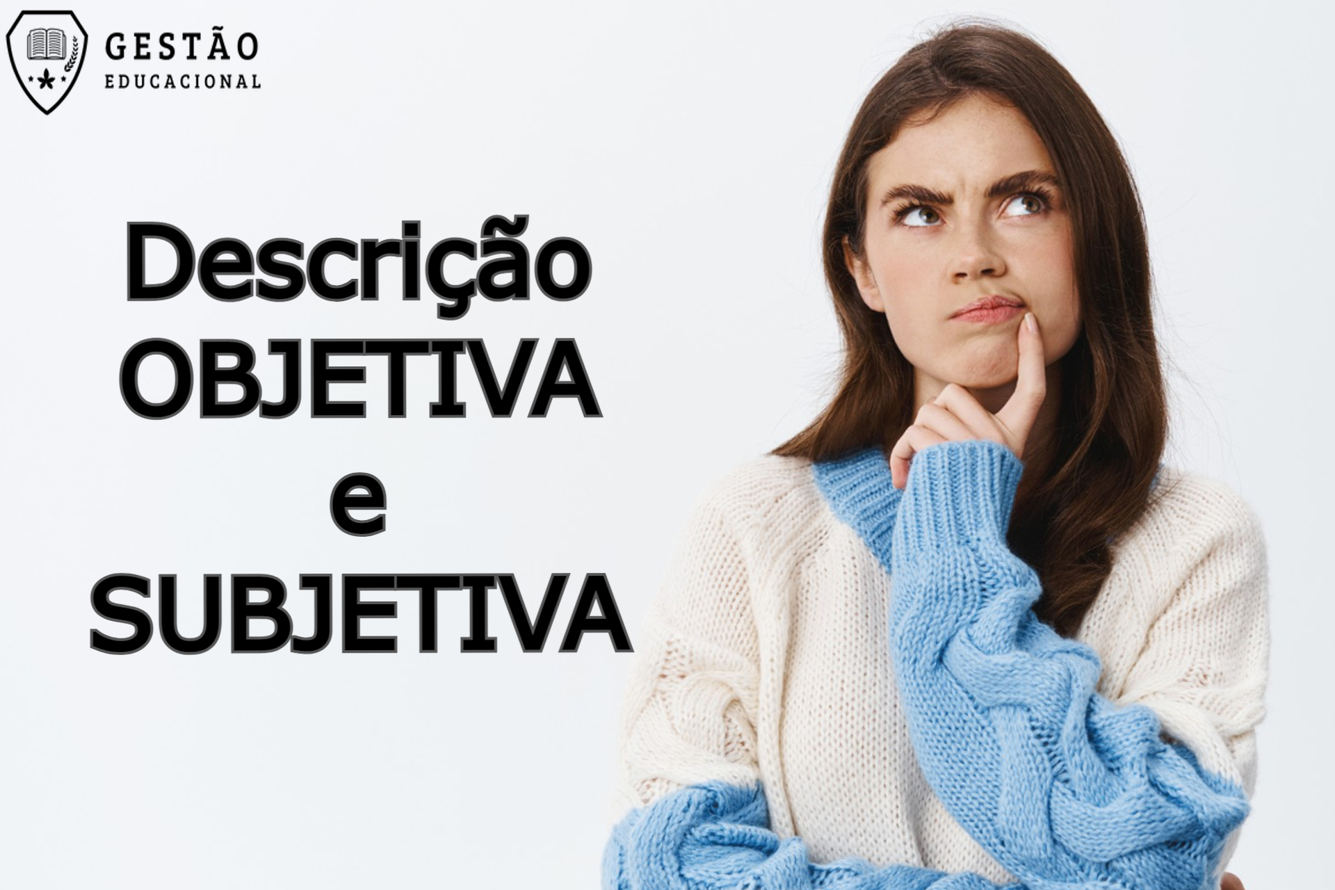 Descrição Objetiva e Subjetiva - Qual a diferença? (Imagem: Gestão Educacional - Cookie_studio/FreePik.com)
