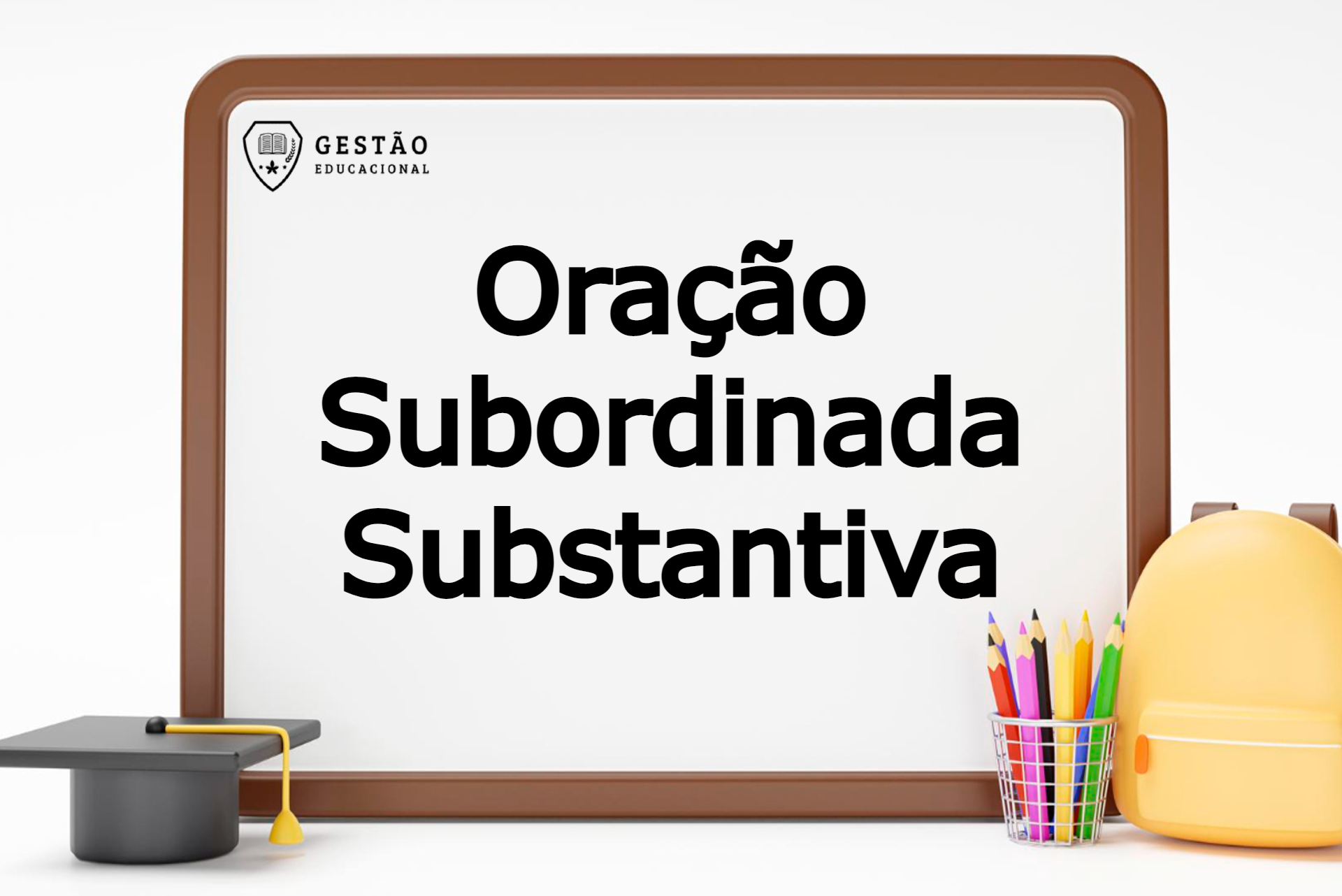 Oração Subordinada Substantiva - Definição, estrutura e mais!