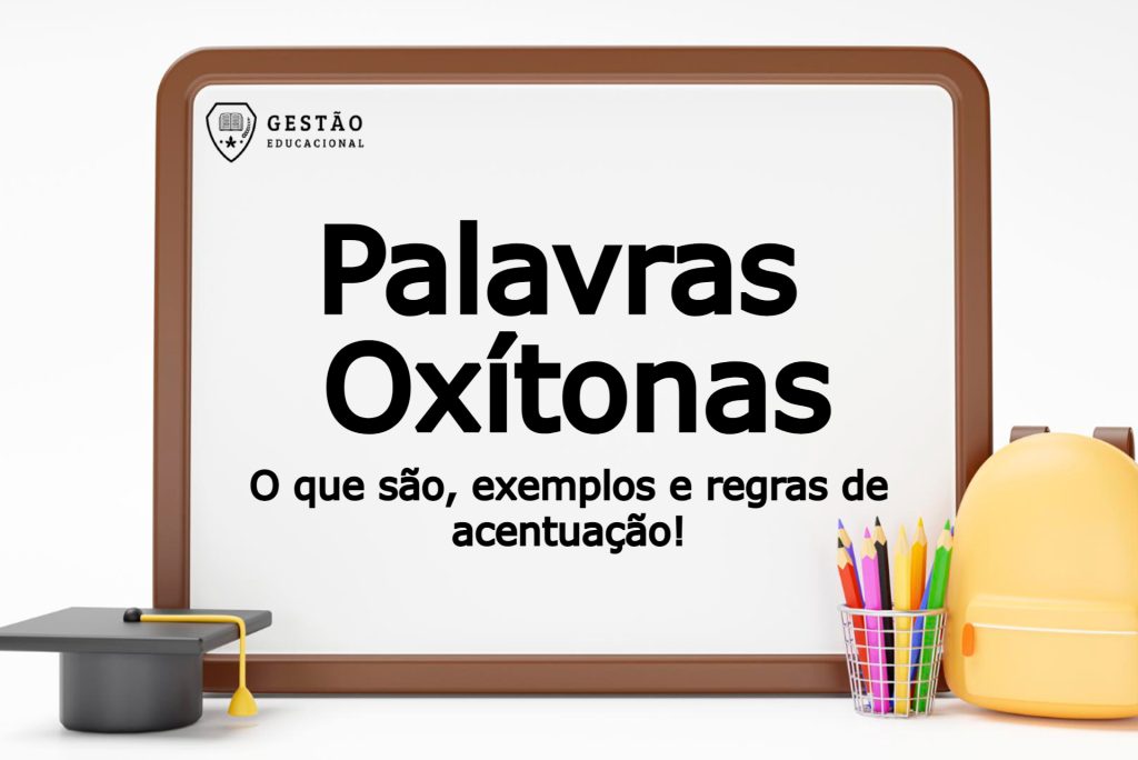 Palavras Oxítonas – O que são? Exemplos, regras de acentuação e mais!