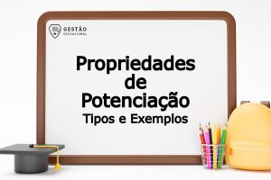 Propriedades de Potenciação – Tipos e exemplos