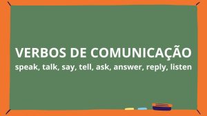 Verbos de Comunicação em Inglês speak, talk, say, tell, ask, answer, reply, listen